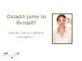 Osladili jsme to Evropě?
