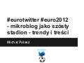 #eurotwitter #euro2012 - mikroblog jako szósty stadion - trendy i treści 