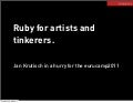 Ruby for Artists and Tinkerers. A non-presentation.