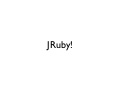 Euruko 2012 - JRuby