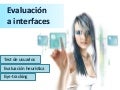 Evaluación a interfaces - Test de usuarios,evaluación heurística y eye-tracking