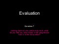 Evaluation q7