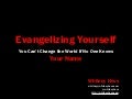 Evangelizing Yourself