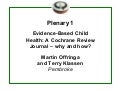 The Cochrane Collaboration Colloquium: Evidence Based Child Health: a Cochrane review Journal - why and how?