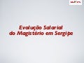 Evolução Salarial do Magistério em Sergipe