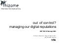 Out of Control? Managing our digital reputations