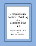 Commonsense Political Thinking of a Common Man Book VI, the Examiner essays 2011