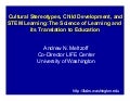 Examining Cultural Stereotypes, Child Development, and Stem Learning: The Science of Learning and its Translation to Education