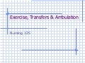 Exercise, Transfers & Ambulation