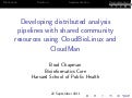 Developing distributed analysis pipelines with shared community resources using CloudBioLinux and CloudMan