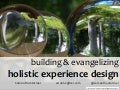 Building and Evangelizing Holistic Experience Design - DMI Seattle 2011