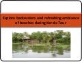 Explore backwaters and refreshing ambiance of beaches during kerala tour