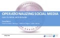 Deep Dive Into Operationalizing Social Media