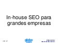 ExpOn 2011 - Bruno Alves - In-house SEO para grandes empresas