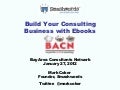 Ebook Publishing Primer for Consultants (Bay Area Consultants Network January 27 2012)