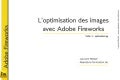 Formation Adobe Fireworks : optimisation des images pour le web - Partie 2. Formateur Laurent Mottet