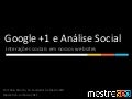 Google +1 e Analise Social