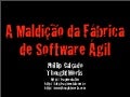 A Maldição da Fábrica de Software Ágil (The Curse of the Agile Software Factory)