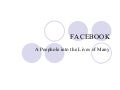 0756307 Facebook: A Peephole into the Lives of Many