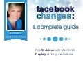 Facebook Changes: A Complete Guide - by Mari Smith