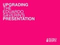 Eduardo Saverin 2004 - Upgrading his presentation