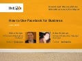 How to Use Facebook for Business - ClickZ Presentation