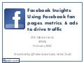 Facebook Insights: Using Facebook fan pages, metrics, & ads to drive traffic