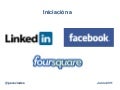 Iniciacion Facebook, Linkedin y Foursquare