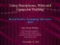 Smartphones wikis and games for education