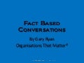 Fact Based Conversations