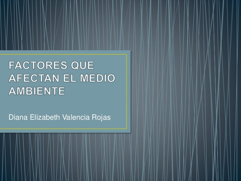 Factores que afectan el medio ambiente