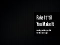 Fake it &rsquo;til you make it