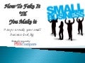Fake it Until You Make It - Small Business Strategy 2012