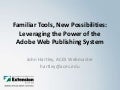 Familiar Tools, New Possibilities:  Leveraging the Power of the Adobe Web Publishing System