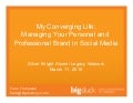 My Converging Life: Managing Your Personal and Professional Brand in Social Media