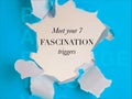 Meet Your 7 Fascination Triggers