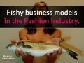 Fishy business models in the fashion industry. (by @nickdemey)