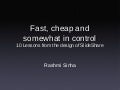Fast cheap and somewhat in control: 10 lessons from the design of SlideShare