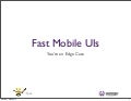 Fast Mobile UIs