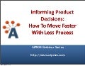 AIPMM Webcast: Informing Product Decisions: How To Move Faster With Less Process 