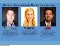 Yes, You Can Have Federal-Grade Mobile Data Security, Too!