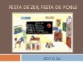 Festa de zer, festa de poble