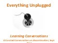 Everything Unplugged - Learning Conversations