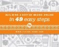 Building a Better Brand Online in 49 Easy Steps