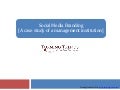 Social Media Branding: A case study of a management institution
