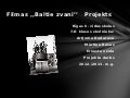 Filmas ,,baltie zvani’’   projekts