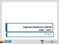 Ingresos Gobierno Central2007 - 2011