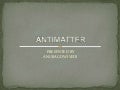Final presentation on antimatter