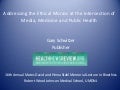 Bioethics lecture UMDNJ-RWJ Medical School: Addressing the Morass at the Intersection of Media, Medicine & Public Health