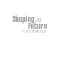 Shaping the Future, 40 Years of Innovation